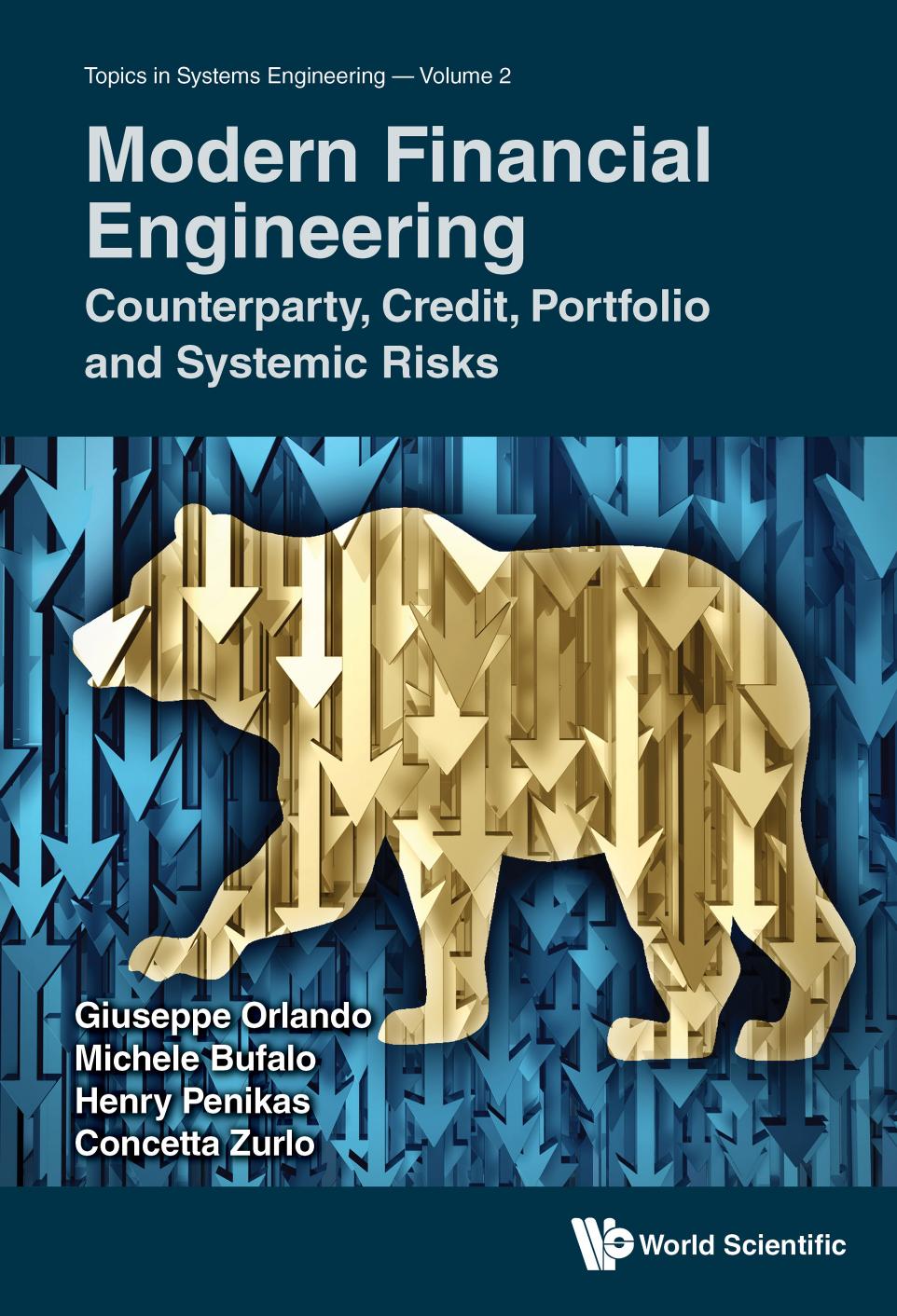 Modern Financial Engineering : Counterparty, Credit, Portfolio and Systemic Risks (433 Pages) by Giuseppe Orlando Michele Bufalo Henry Penikas and Concetta Zurlo