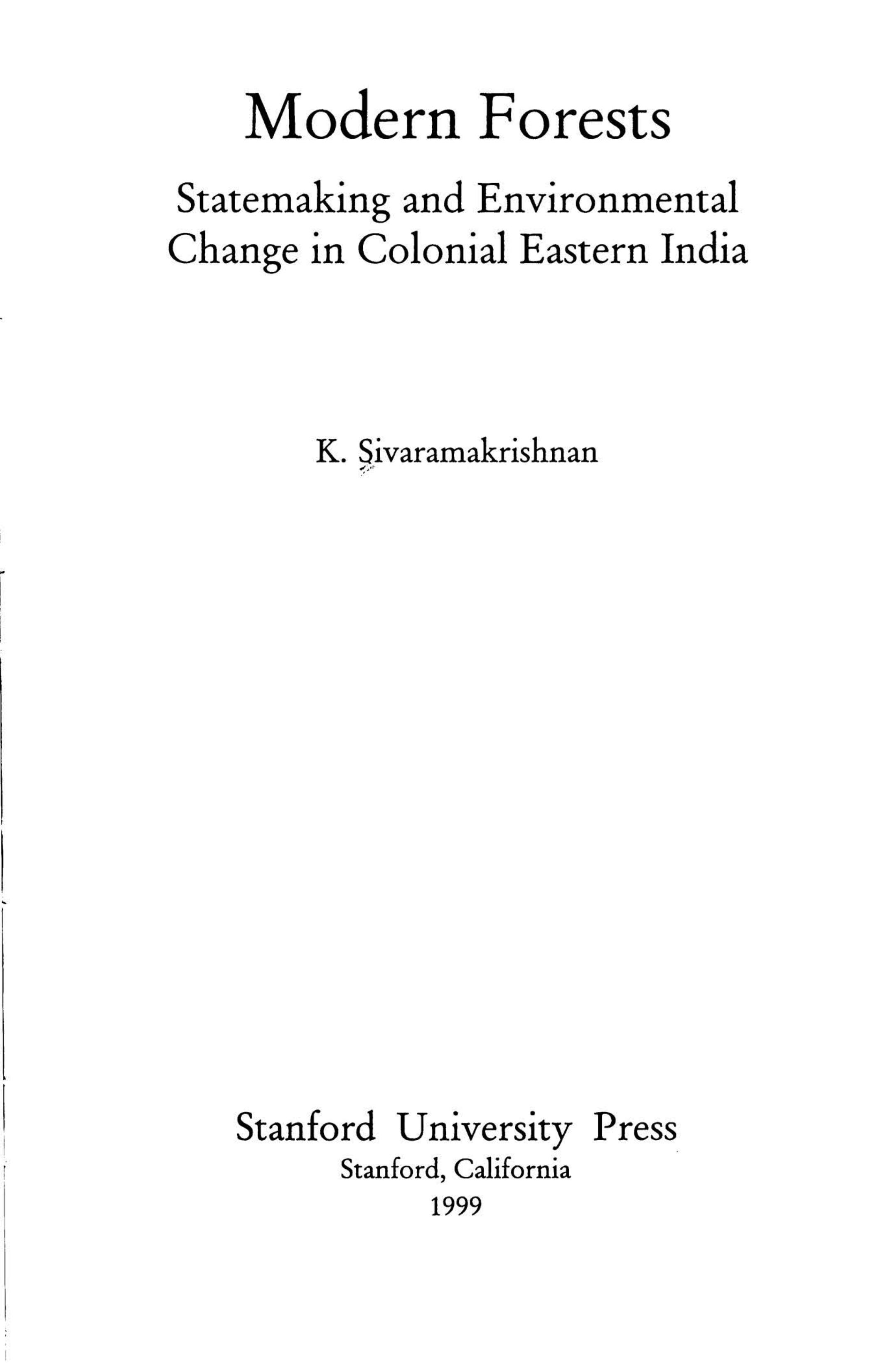 Modern Forests: Statemaking and Environmental Change in Colonial Eastern India by K. Sivaramakrishnan; Krishna Sivaramakrishnan