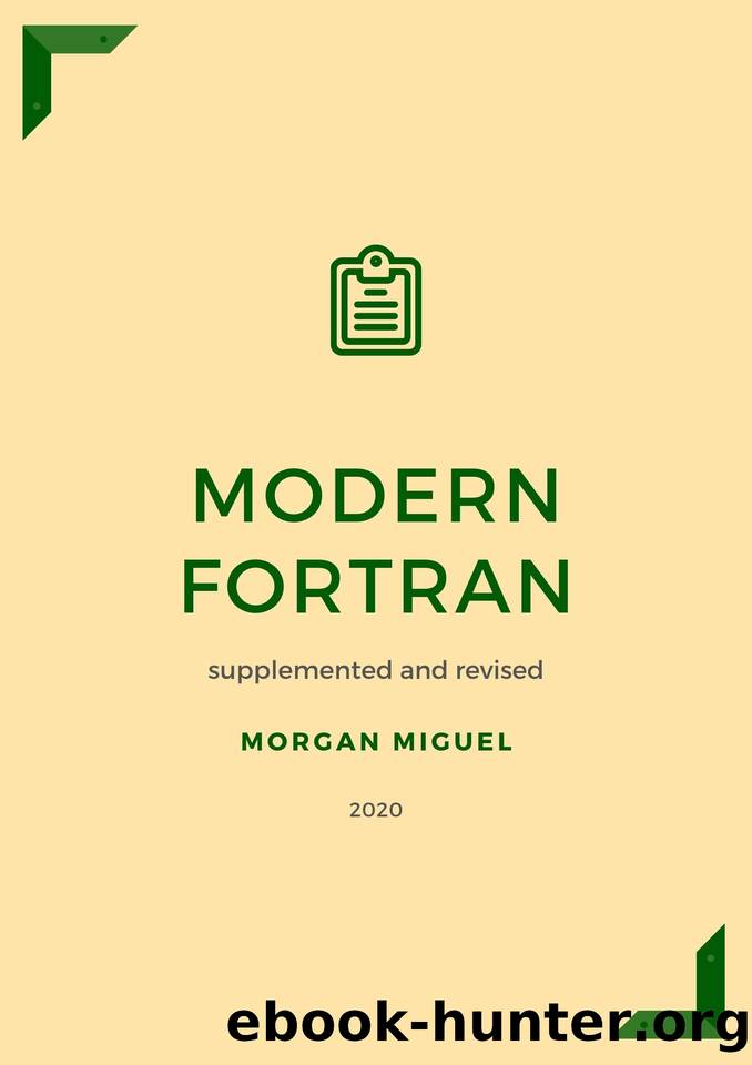 Modern Fortran: supplemented and revised by miguel morgan