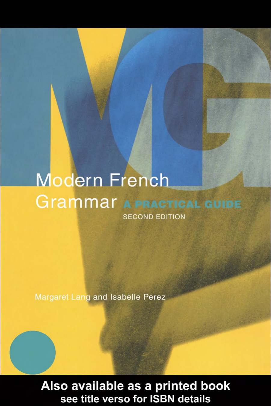 Modern French Grammar: A Practical Guide (2nd Ed) by Margaret Lang and Isabelle Perez