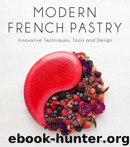 Modern French Pastry: Innovative Techniques, Tools and Design by Cheryl Wakerhauser