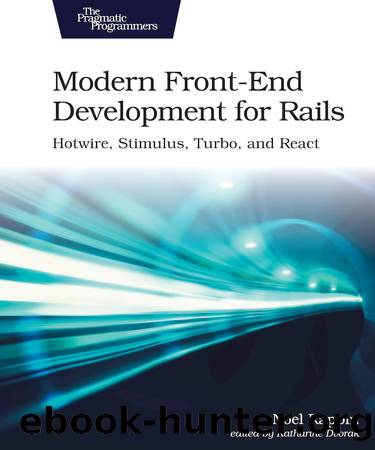 Modern Front-End Development for Rails by Noel Rappin
