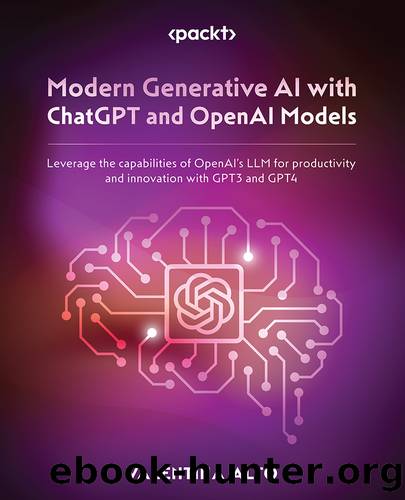 Modern Generative AI with ChatGPT and OpenAI Models by Valentina Alto