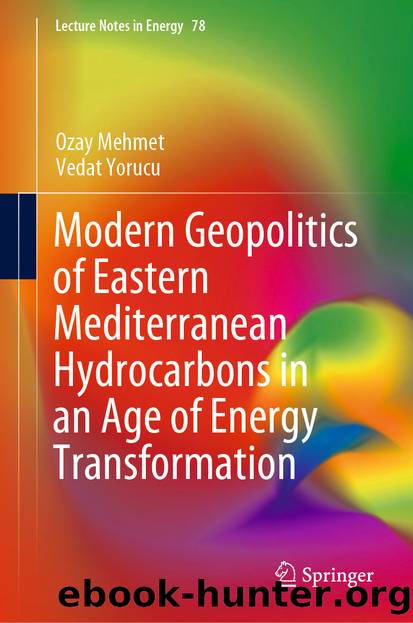 Modern Geopolitics of Eastern Mediterranean Hydrocarbons in an Age of Energy Transformation by Ozay Mehmet & Vedat Yorucu