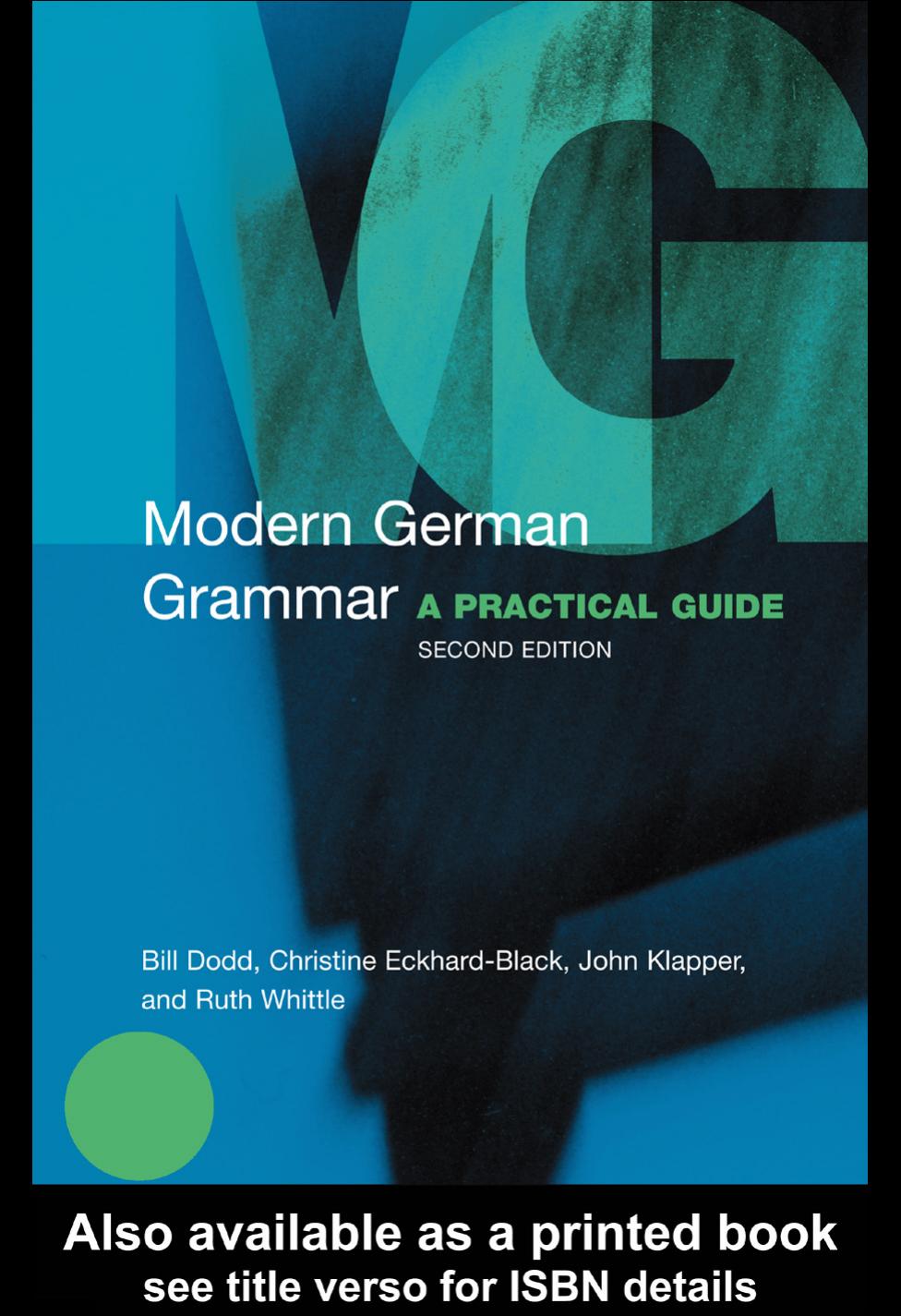 Modern German Grammar: A Practical Guide by Bill Dodd Christine Eckhard-Black John Klapper Ruth Whittle