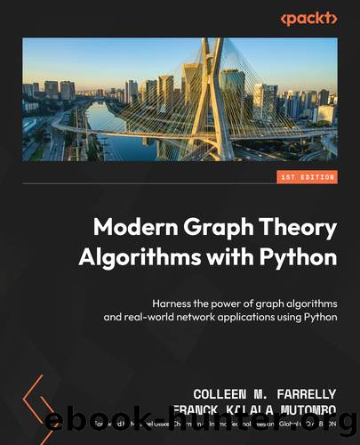 Modern Graph Theory Algorithms with Python by Colleen M. Farrelly and Franck Kalala Mutombo