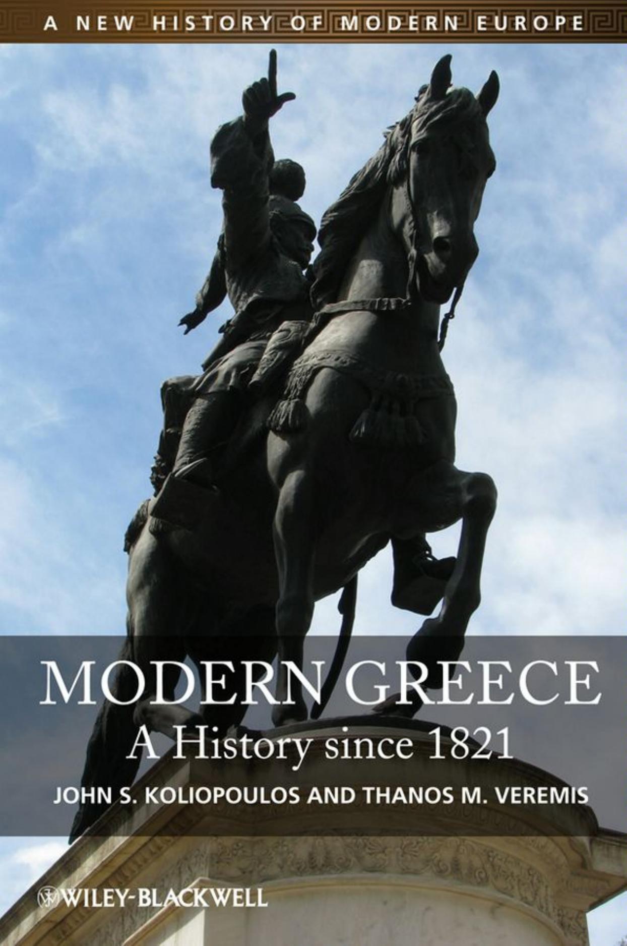 Modern Greece: A History since 1821 (A New History of Modern Europe (NWME)) by John S. Koliopoulos Thanos M. Veremis