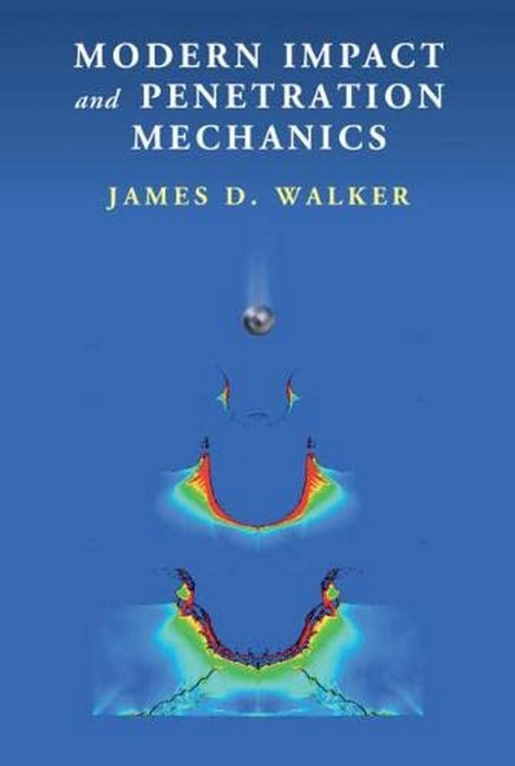 Modern Impact and Penetration Mechanics by James D. Walker