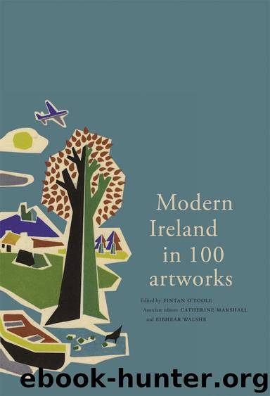 Modern Ireland in 100 Artworks by Fintan O'Toole