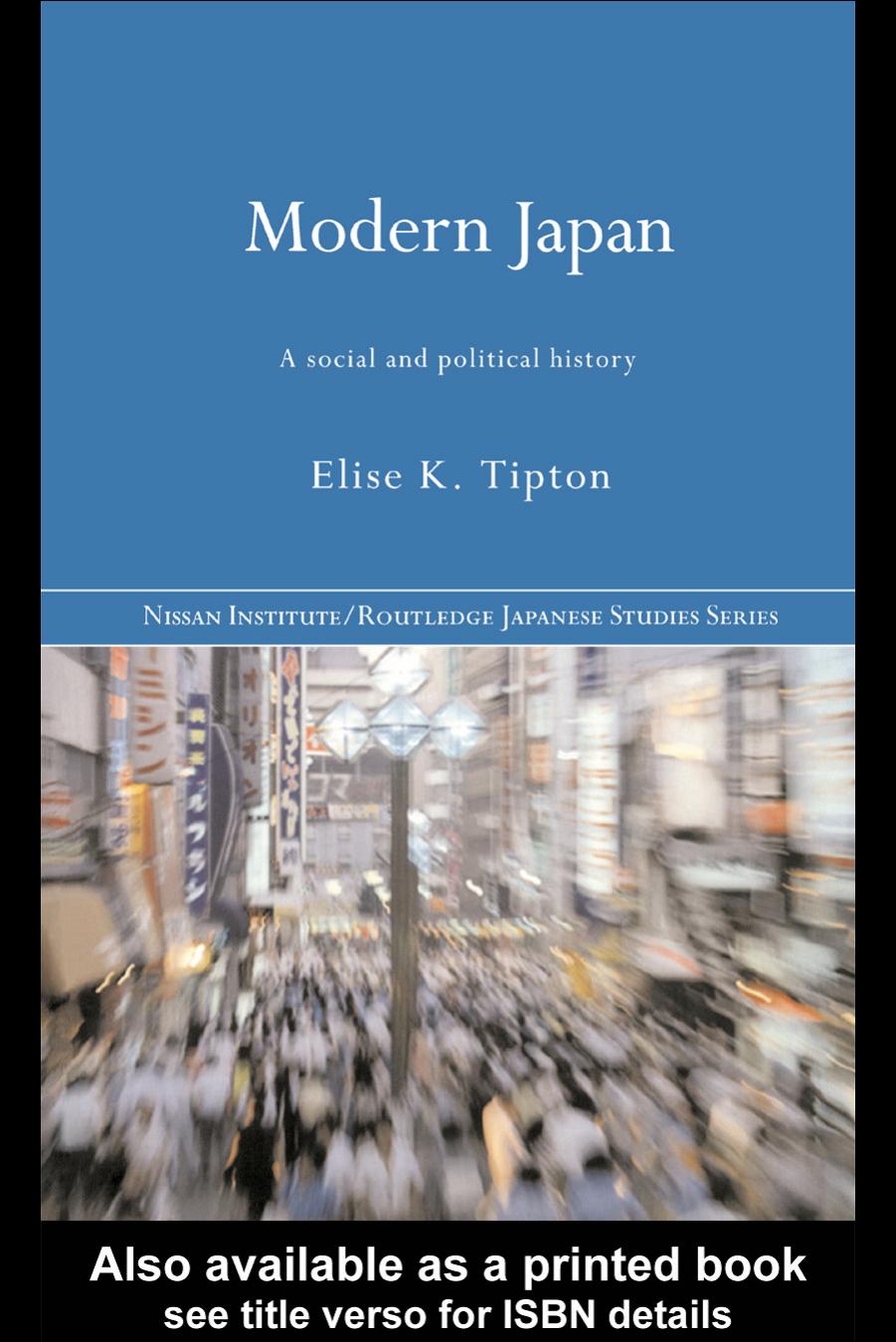 Modern Japan: A Social and Political History (Nissan Institute Routledge Japanese Studies Series) by Elise Tipton