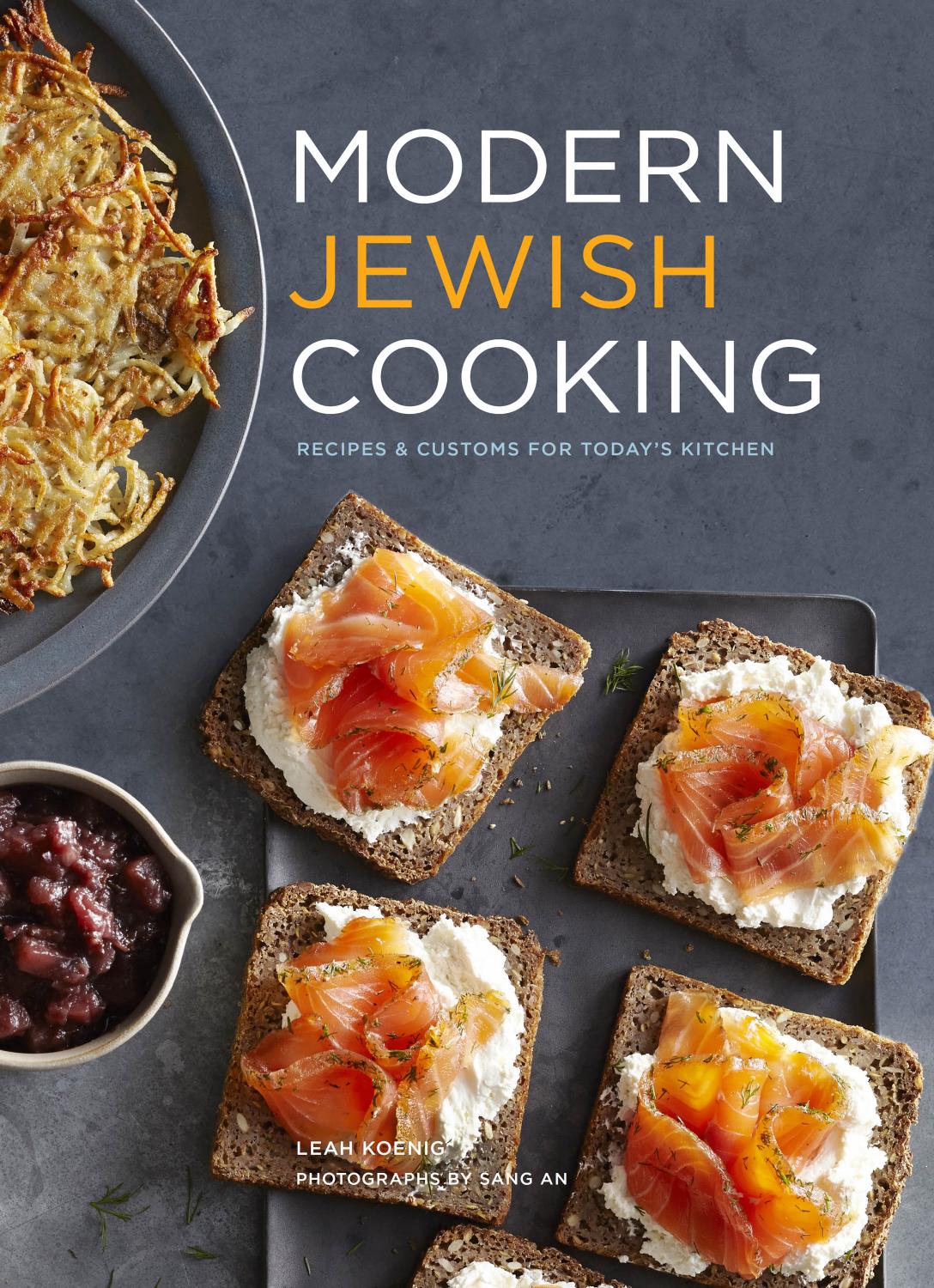 Modern Jewish Cooking - Recipes & Customs for Today's Kitchen by Leah Koenig