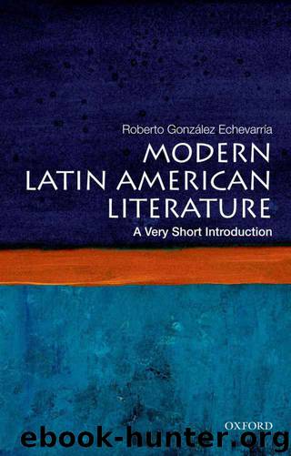 Modern Latin American Literature: A Very Short Introduction (Very Short Introductions) by Roberto Gonzalez Echevarria
