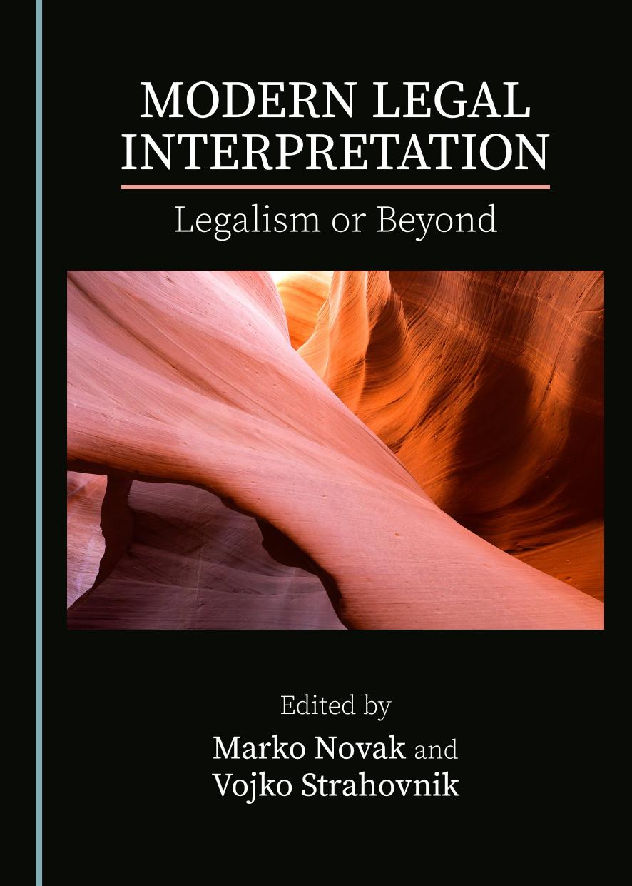 Modern Legal Interpretation: Legalism or Beyond by Marko Novak; Vojko Strahovnik