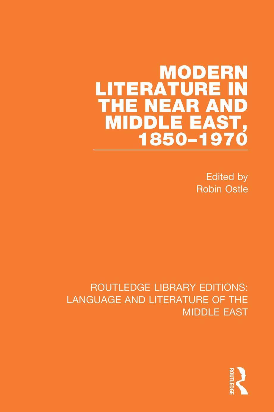 Modern Literature in the Near and Middle East, 1850â1970 by Robin Ostle