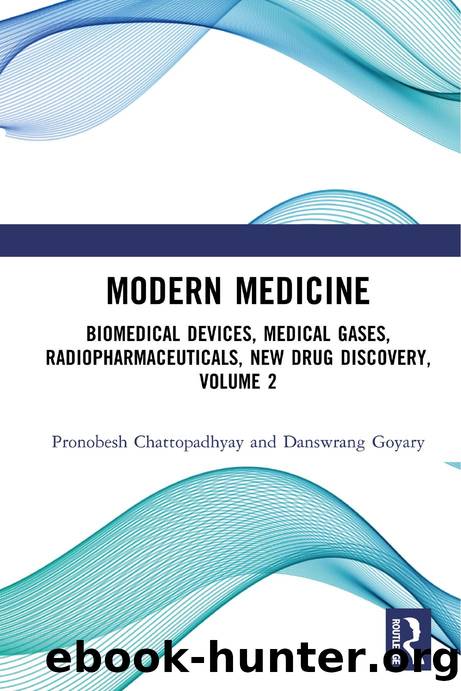 Modern Medicine Biomedical Devices, Medical Gases, Radiopharmaceuticals, New Drug Discovery, Volume 2 by Pronobesh Chattopadhyay and Danswrang Goyary