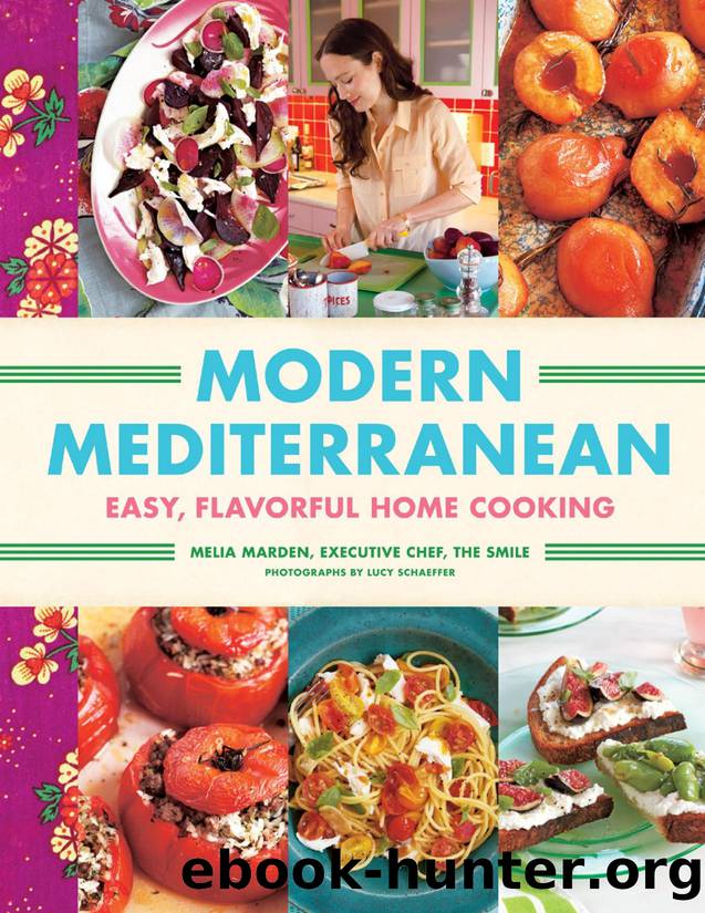 Modern Mediterranean: Easy, Colorful, Full-Flavored Home Cooking - PDFDrive.com by Melia Marden