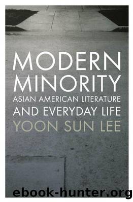 Modern Minority : Asian American Literature and Everyday Life by Yoon Sun Lee