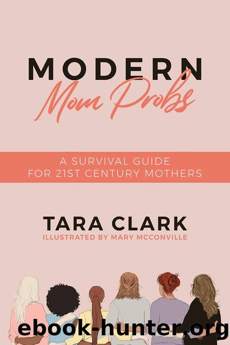 Modern Mom Probs by Tara Clark