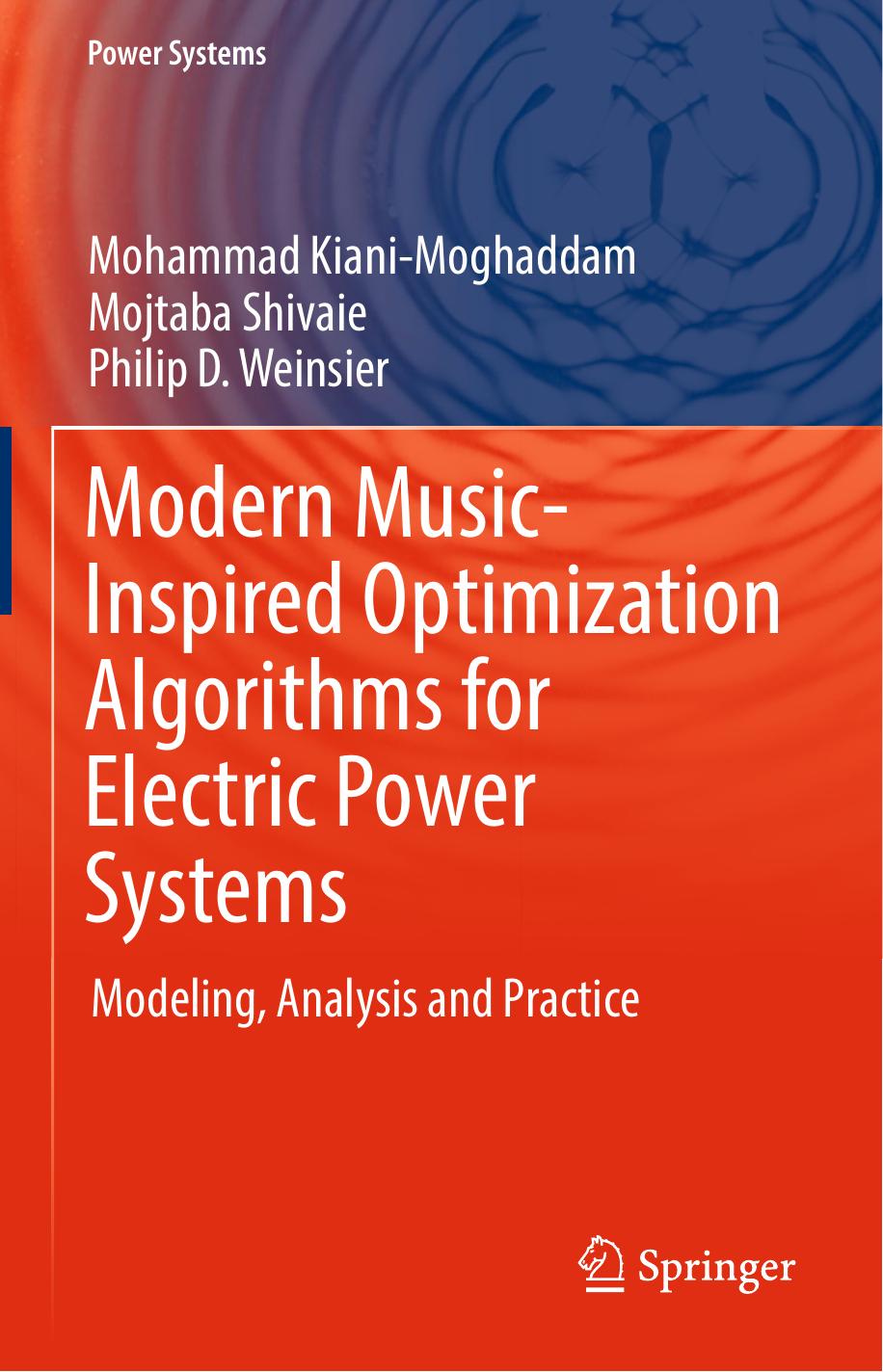 Modern Music-Inspired Optimization Algorithms for Electric Power Systems: Modeling, Analysis and Practice by Mohammad Kiani-Moghaddam Mojtaba Shivaie Philip D. Weinsier