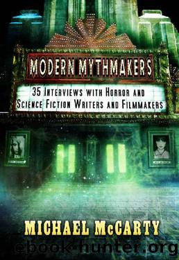 Modern Mythmakers: 35 Interviews with Horror & Science Fiction Writers and Filmmakers by Michael McCarty