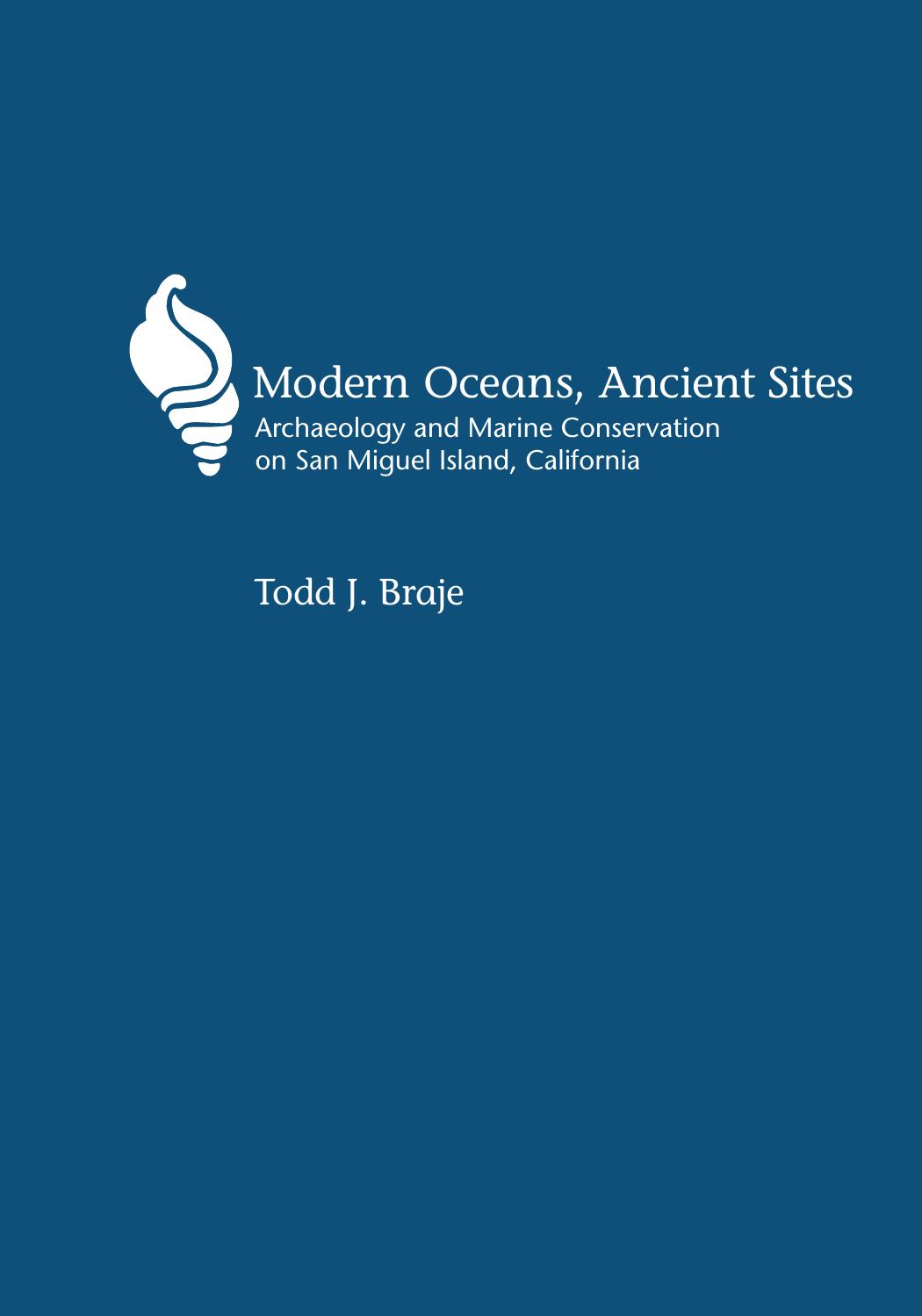 Modern Oceans, Ancient Sites : Archaeology and Marine Conservation on San Miguel Island, California by Todd J. Braje