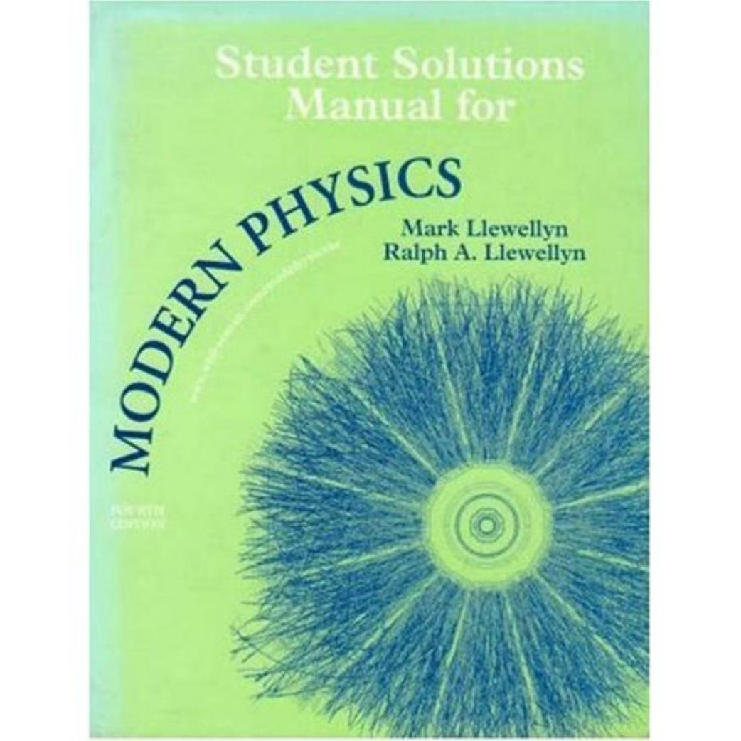 Modern Physics Instructors Solutions Manual by Mark Llewellyn
