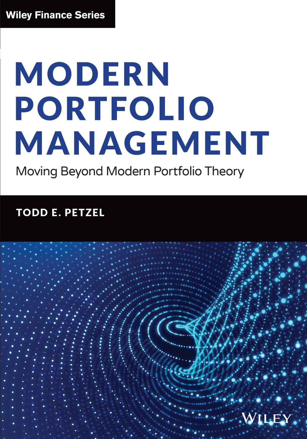 Modern Portfolio Management: Moving Beyond Modern Portfolio Theory by Todd E. Petzel