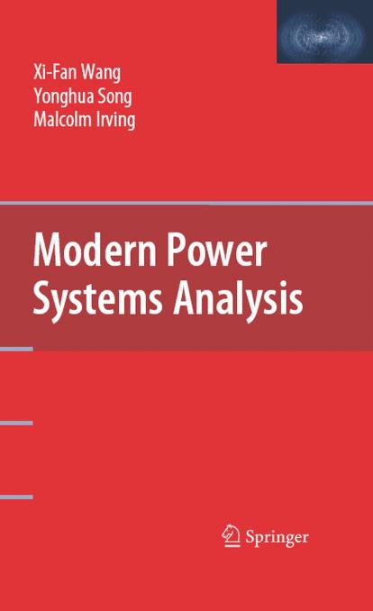 Modern Power Systems Analysis (Power Electronics and Power Systems) by Xi-Fan Wang Yonghua Song Malcolm Irving