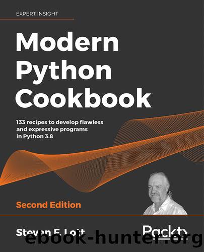 Modern Python Cookbook - Second Edition by Steven F. Lott