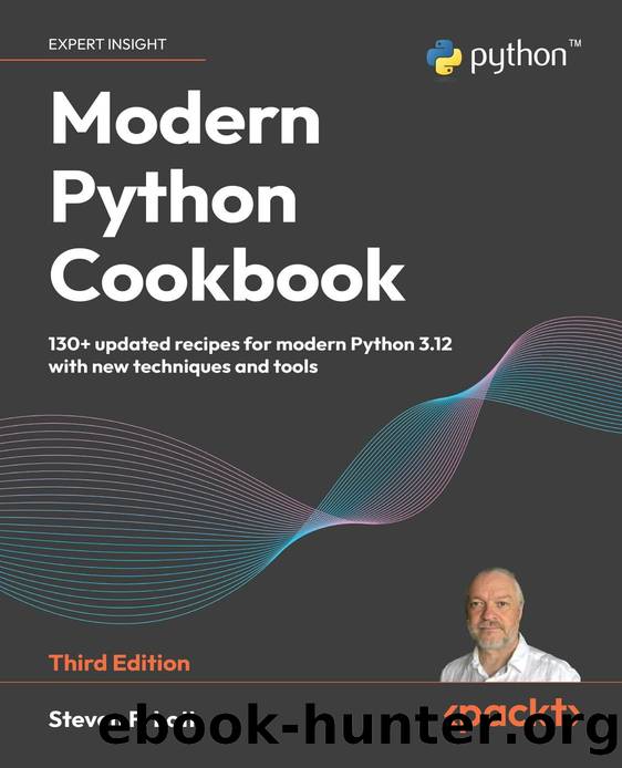 Modern Python Cookbook by Steven F. Lott by Unknown