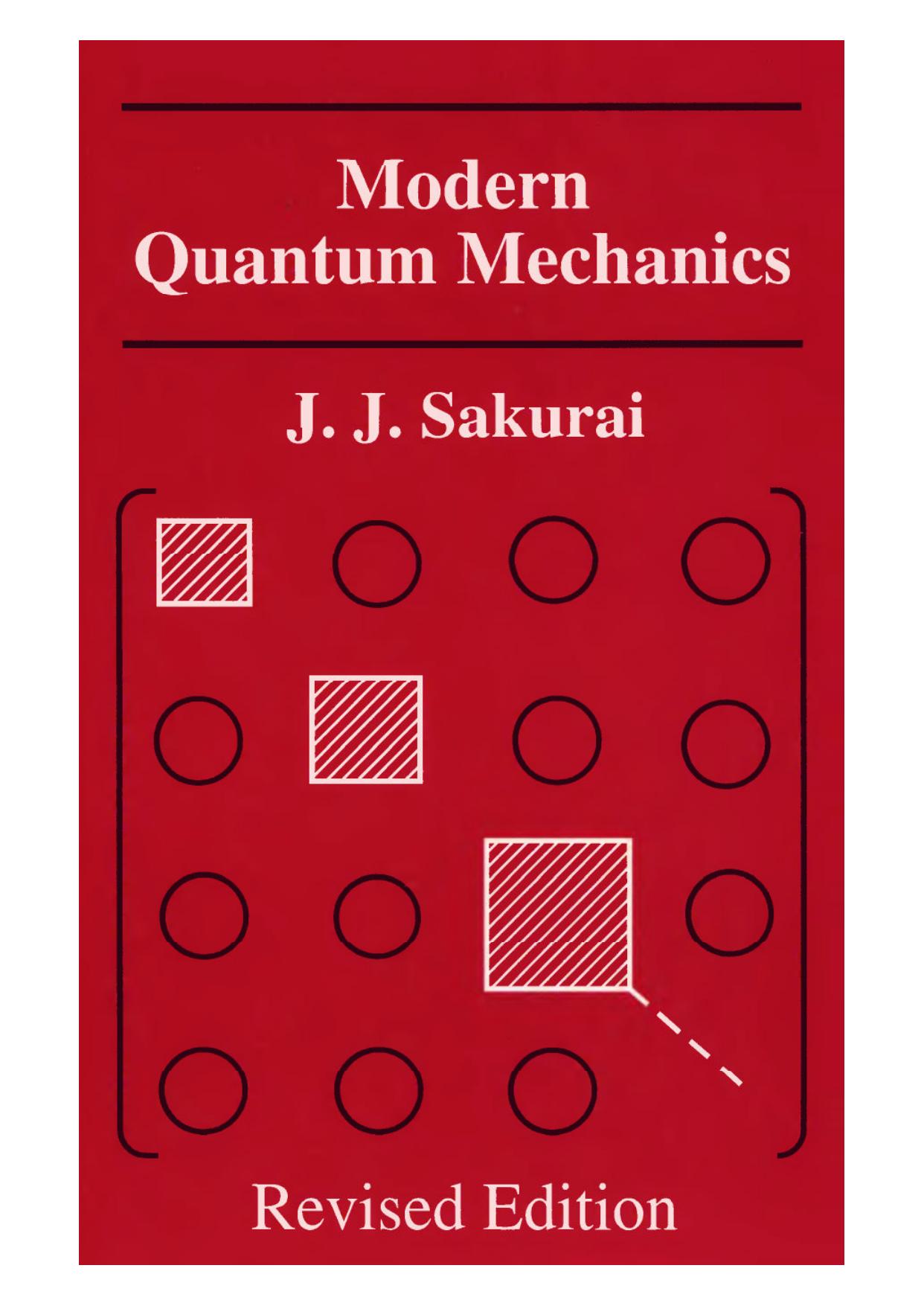 Modern Quantum Mechanics and solutions for the exercices by J. Sakurai