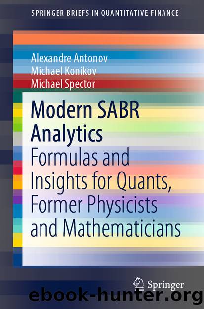 Modern SABR Analytics by Alexandre Antonov & Michael Konikov & Michael Spector