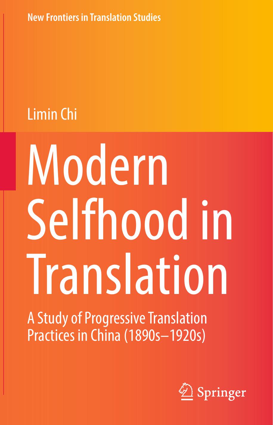 Modern Selfhood in Translation: A Study of Progressive Translation Practices in China (1890sâ1920s) by Limin Chi