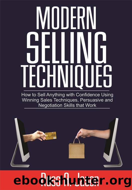 Modern Selling Techniques: How to Sell Anything with Confidence Using Winning Sales Techniques, Persuasive and Negotiation Skills that Work by Jason Russ A