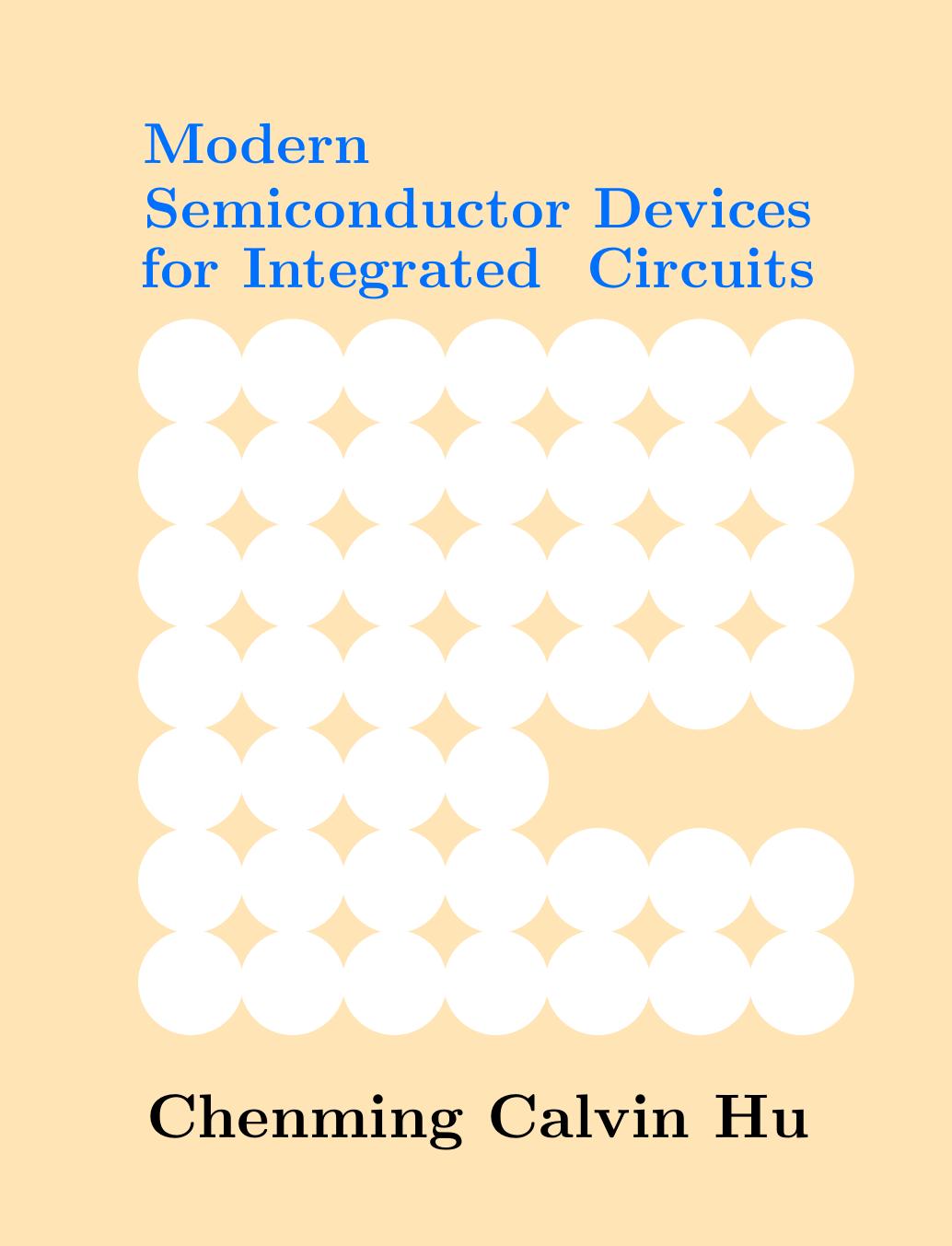 Modern Semiconductor Devices for Integrated Circuits by Chenming Calvin Hu