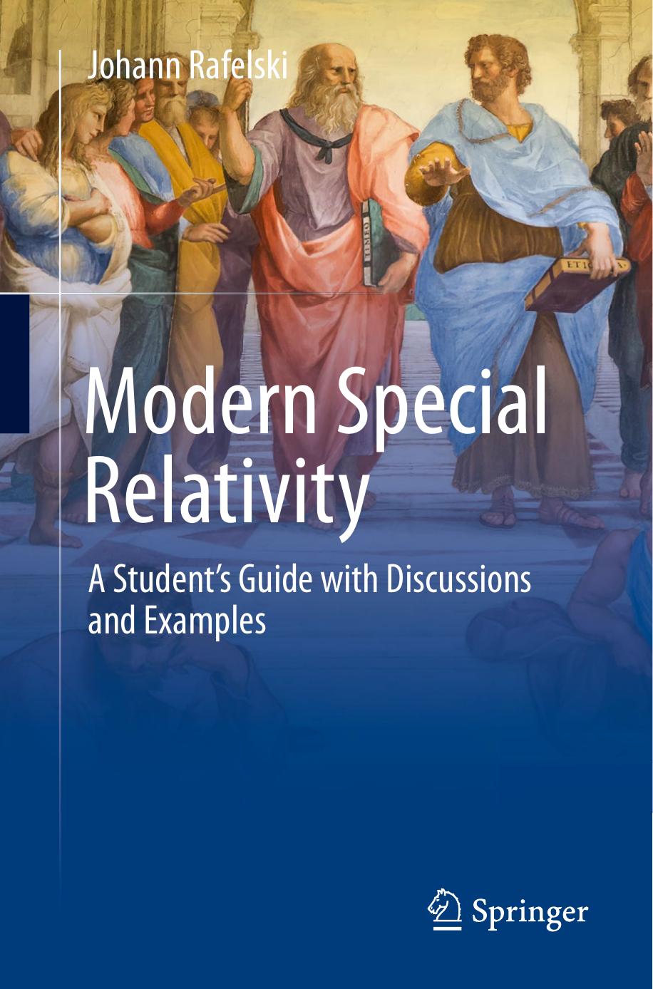 Modern Special Relativity - A Studentâs Guide with Discussions and Examples by Johann Rafelski