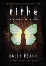 Modern Tale of Faerie 1 - Tithe by Holly Black