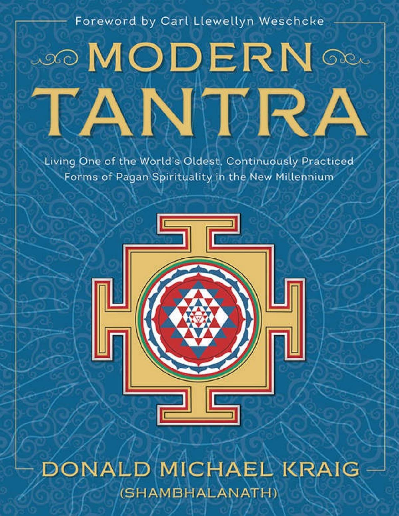 Modern Tantra: Living One of the Worldâs Oldest, Continuously Practiced Forms of Pagan Spirituality in the New Millennium by Donald Michael Kraig