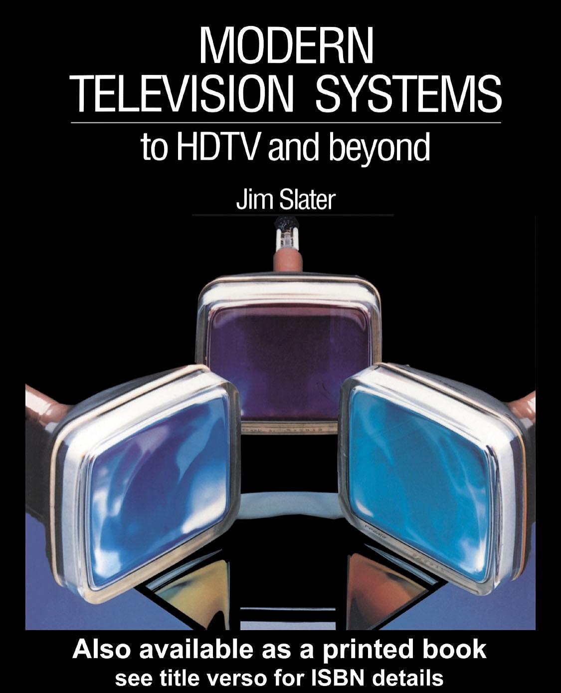 Modern Television Systems: To HDTV and Beyond by Jim Slater