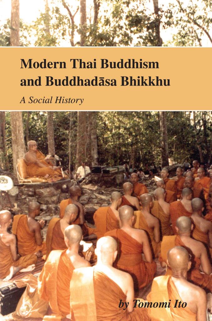 Modern Thai Buddhism and Buddhadasa Bhikkhu: A Social History by Tonomi Ito
