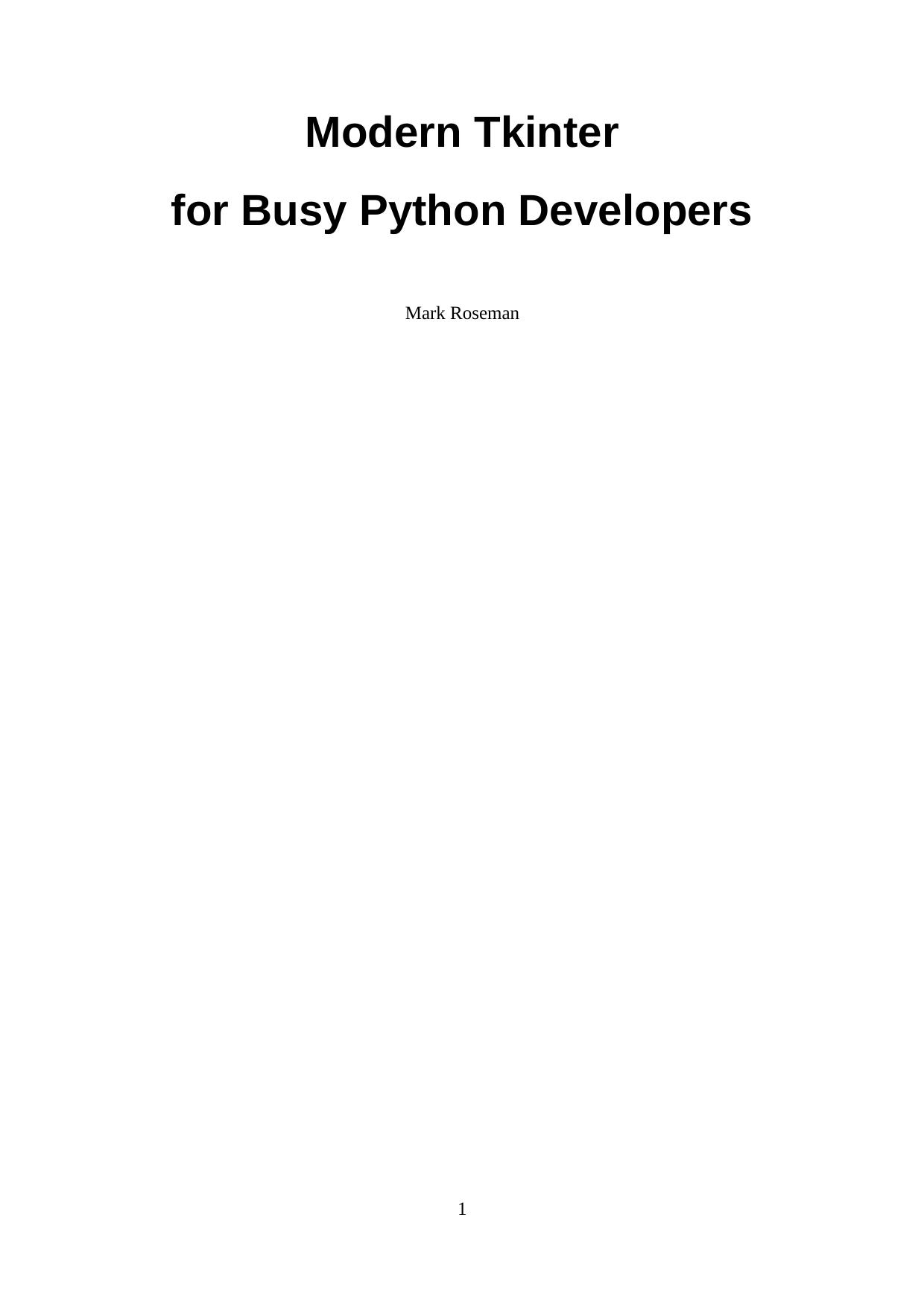 Modern Tkinter for Busy Python Developers: Quickly learn to create great looking user interfaces for Windows, Mac and Linux using Python's standard GUI toolkit by Mark Roseman