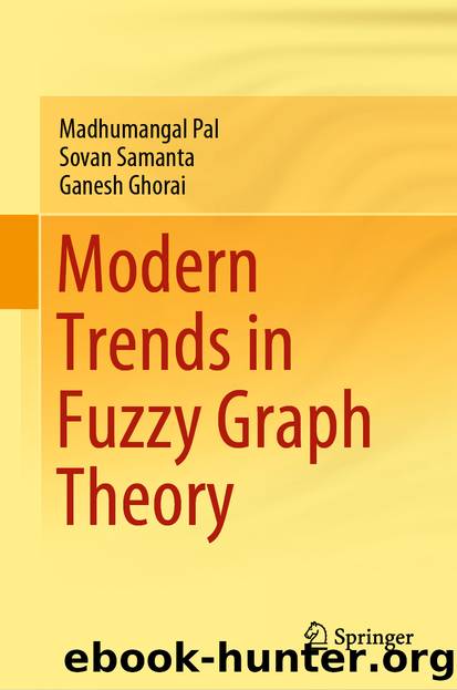Modern Trends in Fuzzy Graph Theory by Madhumangal Pal & Sovan Samanta & Ganesh Ghorai
