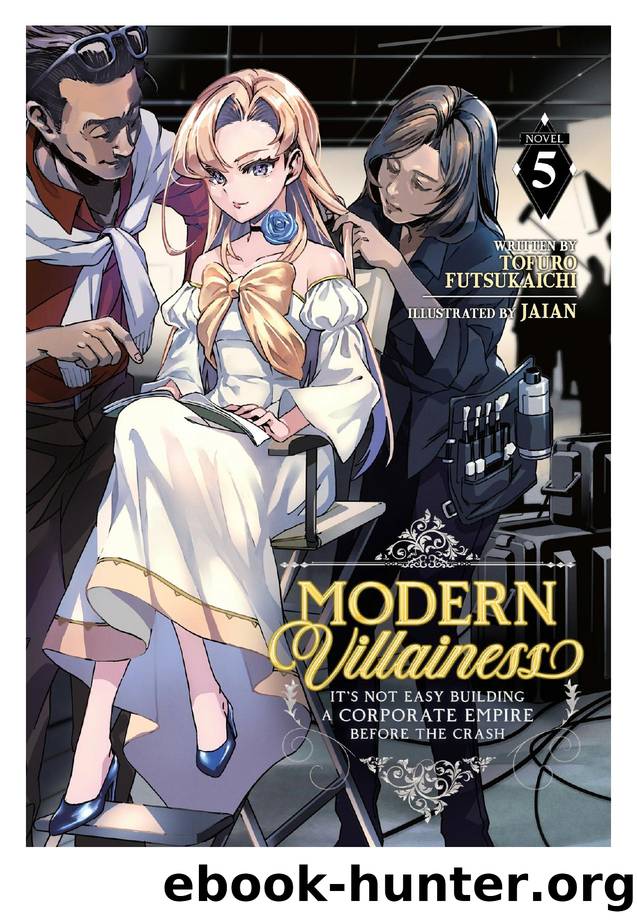 Modern Villainess: It's Not Easy Building a Corporate Empire Before the Crash Vol. 5 by Tofuro Futsukaichi