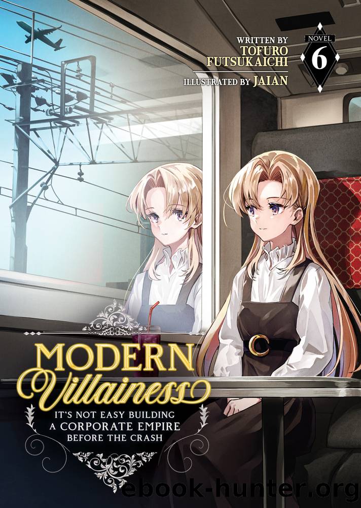 Modern Villainess: It's Not Easy Building a Corporate Empire Before the Crash Vol. 6 by Tofuro Futsukaichi
