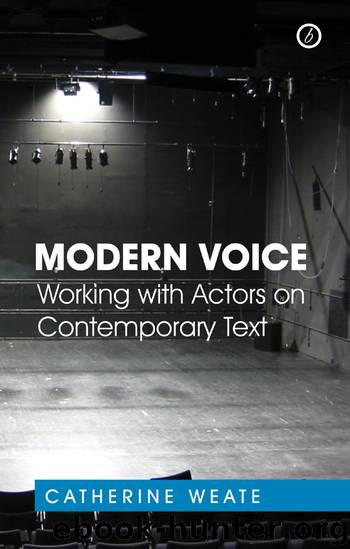 Modern Voice: Working with Actors on Contemporary Text by Catherine Weate