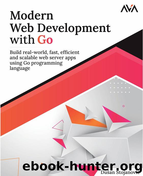 Modern Web Development with Go by Duan Stojanovi;