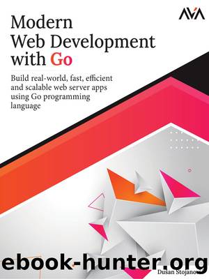 Modern Web Development with Go by Stojanović Dusan;