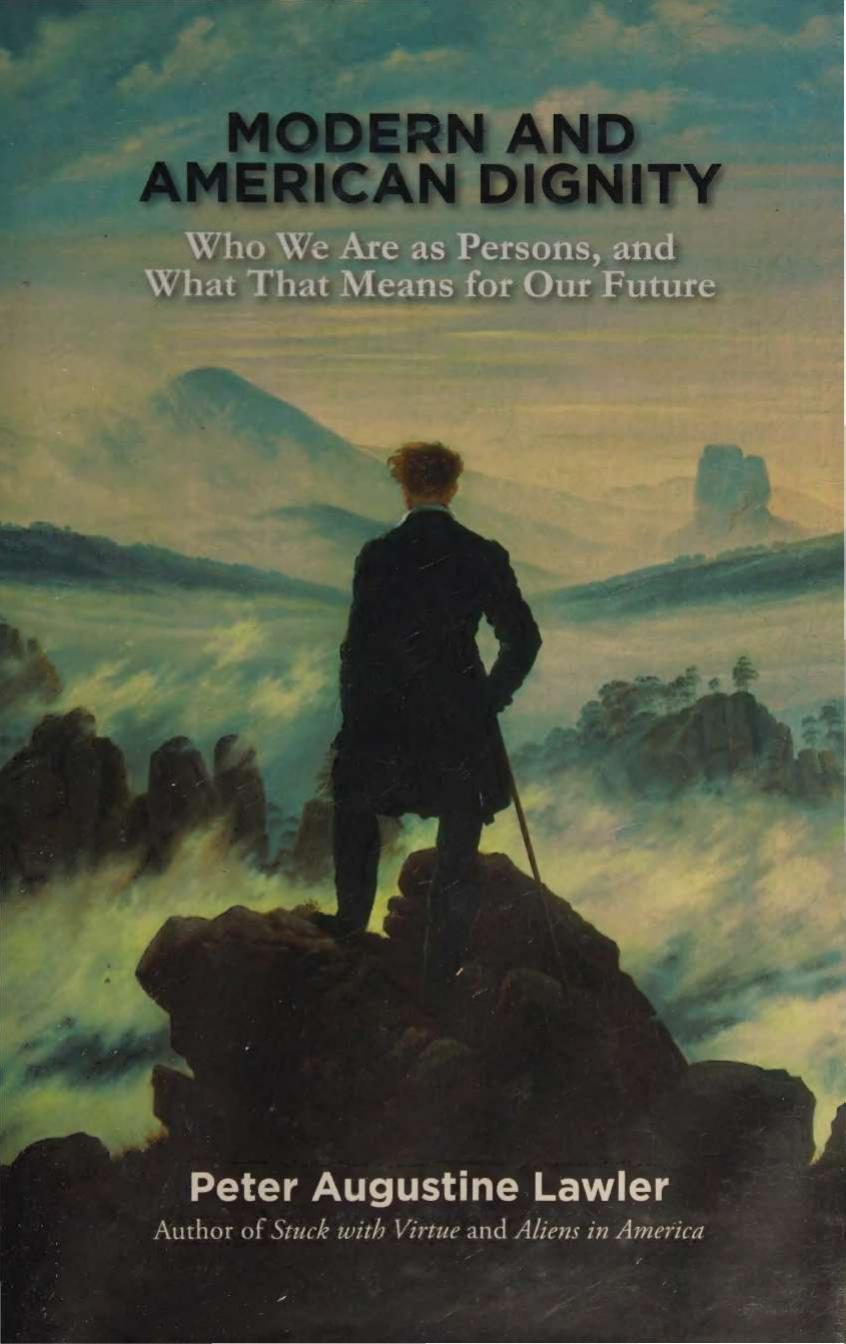 Modern and American Dignity - Who We Are as Persons, and What That Means for Our Future by Peter Lawler