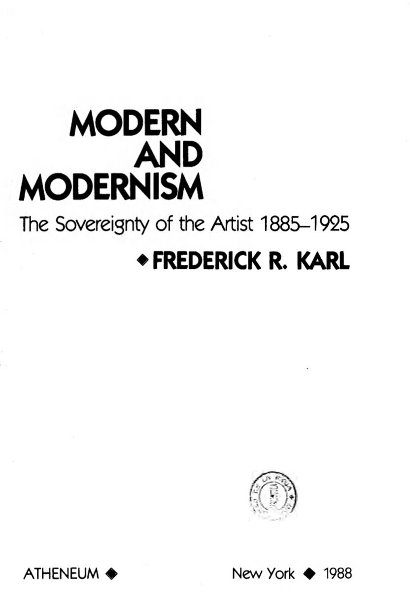 Modern and Modernism: The Sovereignty of the Artist, 1885-1925 by Frederick Robert Karl