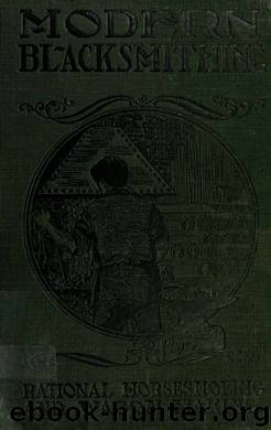 Modern blacksmithing : rational horse shoeing and wagon making, with rules, tables, recipes, etc. by Holmström John Gustaf